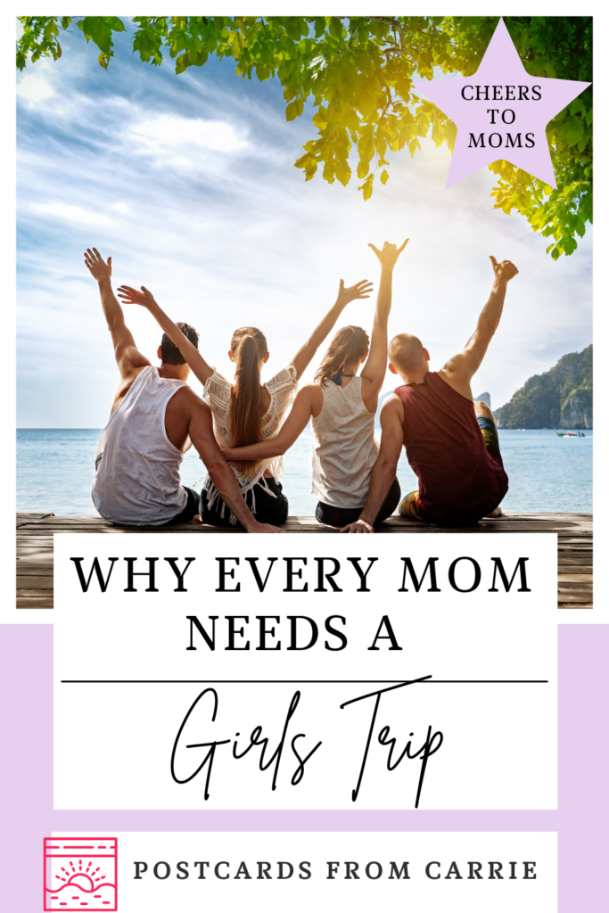 Why Girls Trips are so important for moms